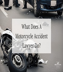 What Does a Motorcycle Accident Lawyer Do